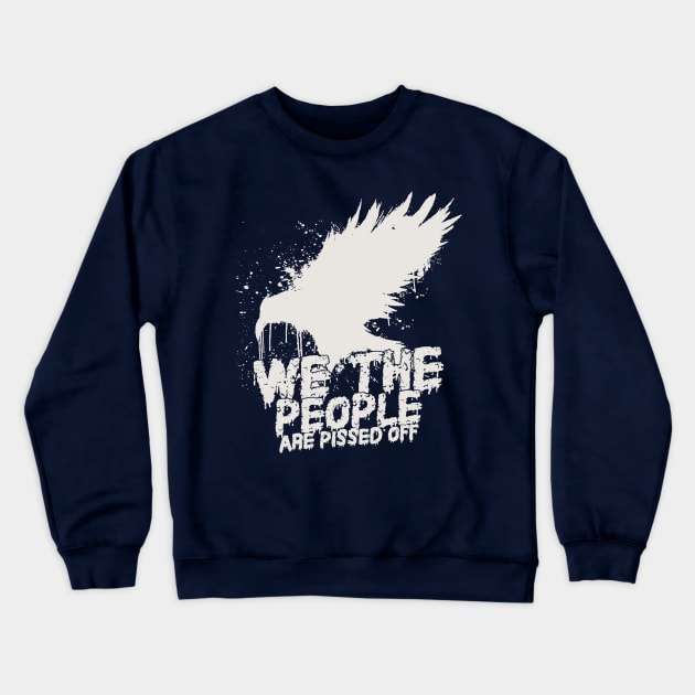 We The People Are Pissed Off Crewneck Sweatshirt by Etopix